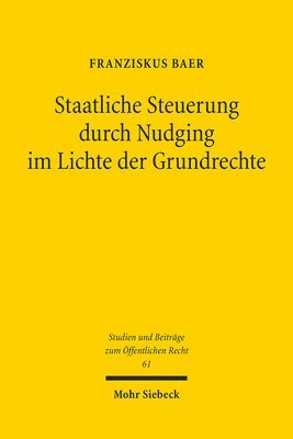 Franziskus Baer - Staatliche Steuerung durch Nudging im Lichte der Grundrechte, Häftad
