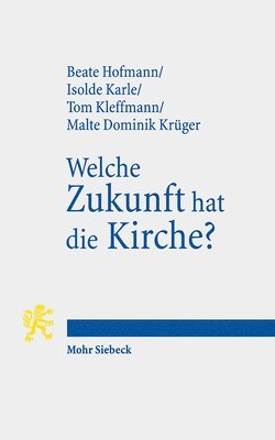 Beate Hofmann, Isolde Karle, Tom Kleffmann, Malte Dominik Krüger - Welche Zukunft hat die Kirche?, Häftad