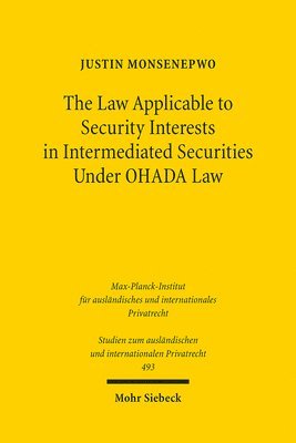 Justin Monsenepwo - The Law Applicable to Security Interests in Intermediated Securities Under OHADA Law, Häftad