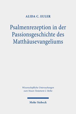 Alida C. Euler - Psalmenrezeption in der Passionsgeschichte des Matthäusevangeliums, Häftad