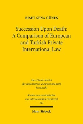 Biset Sena Günes - Succession Upon Death: A Comparison of European and Turkish Private International Law, Häftad