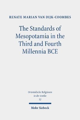 bokomslag The Standards of Mesopotamia in the Third and Fourth Millennia BCE