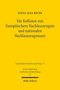 bokomslag Die Kollision von Europäischem Nachlasszeugnis und nationalen Nachlasszeugnissen