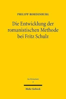 bokomslag Die Entwicklung der romanistischen Methode bei Fritz Schulz