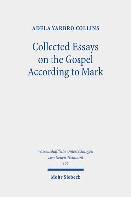 Adela Yarbro Collins - Collected Essays on the Gospel According to Mark, Inbunden