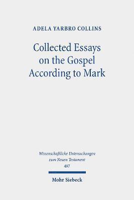 bokomslag Collected Essays on the Gospel According to Mark