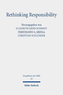 Elisabeth Gräb-Schmidt, Ferdinando G. Menga, Christian Schlenker, Elisabeth Grab-Schmidt, Ferdinando G Menga - Rethinking Responsibility, Häftad