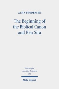 bokomslag The Beginning of the Biblical Canon and Ben Sira