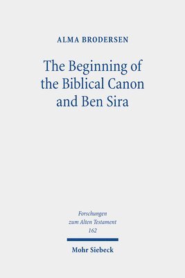 bokomslag The Beginning of the Biblical Canon and Ben Sira