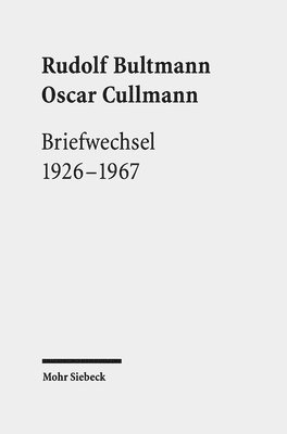 Rudolf Bultmann, Oscar Cullmann, Michael R. Jost, Martin Sallmann, Benjamin Schliesser - Briefwechsel 1926-1967, Inbunden