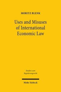 bokomslag Uses and Misuses of International Economic Law