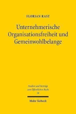 Unternehmerische Organisationsfreiheit und Gemeinwohlbelange 1