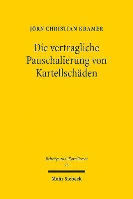 Jörn Christian Kramer, Jorn Christian Kramer - Die vertragliche Pauschalierung von Kartellschäden, Häftad