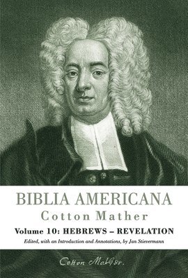 Cotton Mather, Jan Stievermann - Hebrews - Revelation, Inbunden