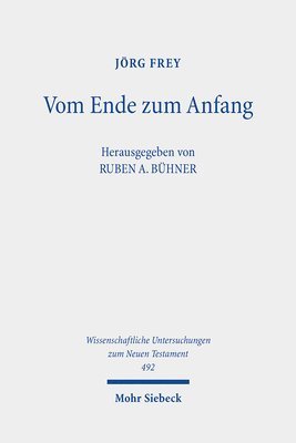 Jörg Frey, Ruben A. Bühner - Vom Ende zum Anfang, Inbunden