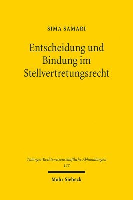 Sima Samari - Entscheidung und Bindung im Stellvertretungsrecht, Häftad