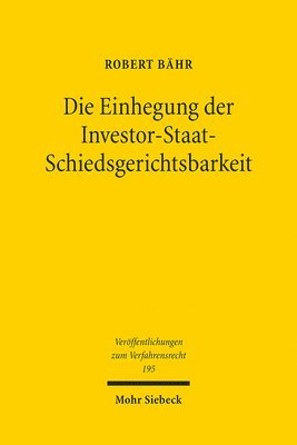 bokomslag Die Einhegung der Investor-Staat-Schiedsgerichtsbarkeit