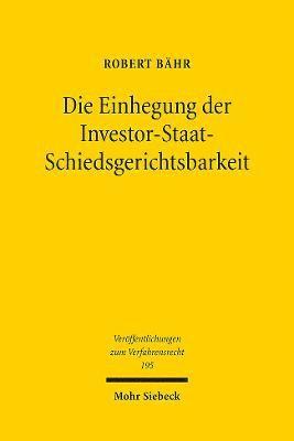 Die Einhegung der Investor-Staat-Schiedsgerichtsbarkeit 1