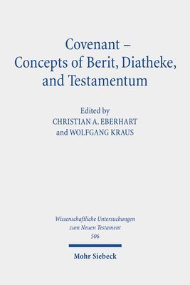 Wolfgang Kraus, Christian A. Eberhart - Covenant - Concepts of Berit, Diatheke, and Testamentum, Inbunden
