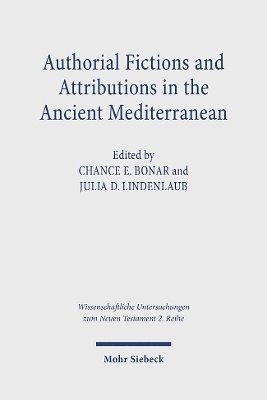 Authorial Fictions and Attributions in the Ancient Mediterranean 1