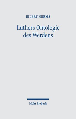 Eilert Herms - Luthers Ontologie des Werdens, Inbunden