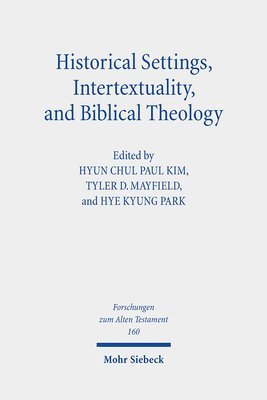 Tyler D. Mayfield, Hyun Chul Paul Kim, Hye Kyung Park - Historical Settings, Intertextuality, and Biblical Theology, Inbunden