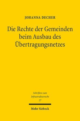 Johanna Decher - Die Rechte der Gemeinden beim Ausbau des Übertragungsnetzes, Häftad