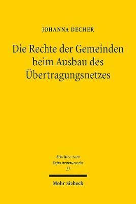 Johanna Decher - Die Rechte der Gemeinden beim Ausbau des Übertragungsnetzes, Häftad