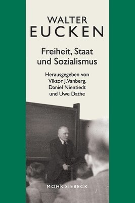 Walter Eucken, Viktor J. Vanberg, Daniel Nientiedt, Uwe Dathe - Freiheit, Staat und Sozialismus, Inbunden