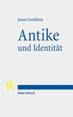 Jonas Grethlein - Antike und Identität, Häftad
