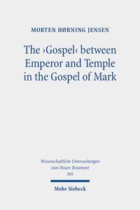 bokomslag 'Gospel' between Emperor and Temple in the Gospel of Mark