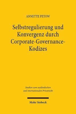 Annette Petow - Selbstregulierung und Konvergenz durch Corporate-Governance-Kodizes, Häftad