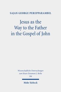 bokomslag Jesus as the Way to the Father in the Gospel of John