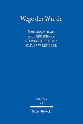 Rolf Gröschner, Stephan Kirste, Oliver W. Lembcke - Wege der Würde, Häftad