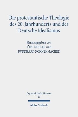 Burkhard Nonnenmacher, Jörg Noller, Jorg Noller - Die protestantische Theologie des 20. Jahrhunderts und der Deutsche Idealismus, Häftad