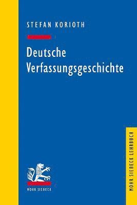Stefan Korioth - Deutsche Verfassungsgeschichte, Häftad