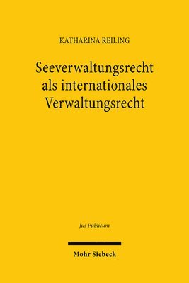 bokomslag Seeverwaltungsrecht als internationales Verwaltungsrecht