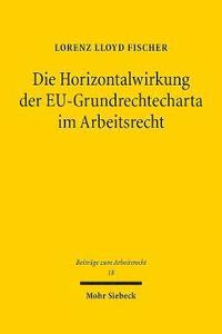 bokomslag Die Horizontalwirkung der EU-Grundrechtecharta im Arbeitsrecht