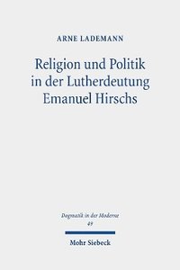 bokomslag Religion und Politik in der Lutherdeutung Emanuel Hirschs