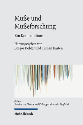 Gregor Dobler, Tilman Kasten - Muße und Mußeforschung, Inbunden