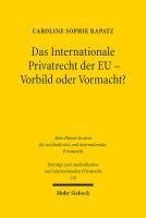 bokomslag Das Internationale Privatrecht der EU - Vorbild oder Vormacht?