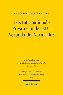 bokomslag Das Internationale Privatrecht der EU - Vorbild oder Vormacht?