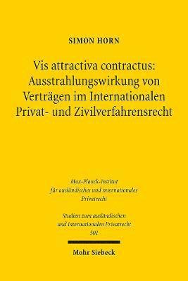 Vis attractiva contractus: Ausstrahlungswirkung von Vertrgen im Internationalen Privat- und Zivilverfahrensrecht 1