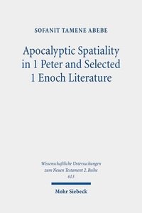 bokomslag Apocalyptic Spatiality in 1 Peter and Selected 1 Enoch Literature