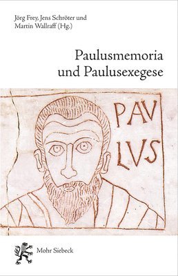 Jens (Edited by) (Edited by); Schröter, Jörg Frey, Jens Schröter, Martin Wallraff - Paulusmemoria und Paulusexegese, Häftad