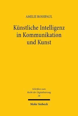 Amelie Rossipaul - Künstliche Intelligenz in Kommunikation und Kunst, Häftad