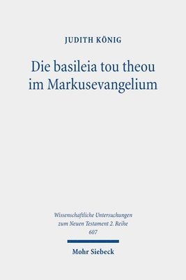 bokomslag Die basileia tou theou im Markusevangelium