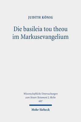 bokomslag Die basileia tou theou im Markusevangelium