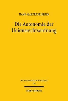 Die Autonomie der Unionsrechtsordnung 1