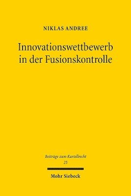 Innovationswettbewerb in der Fusionskontrolle 1